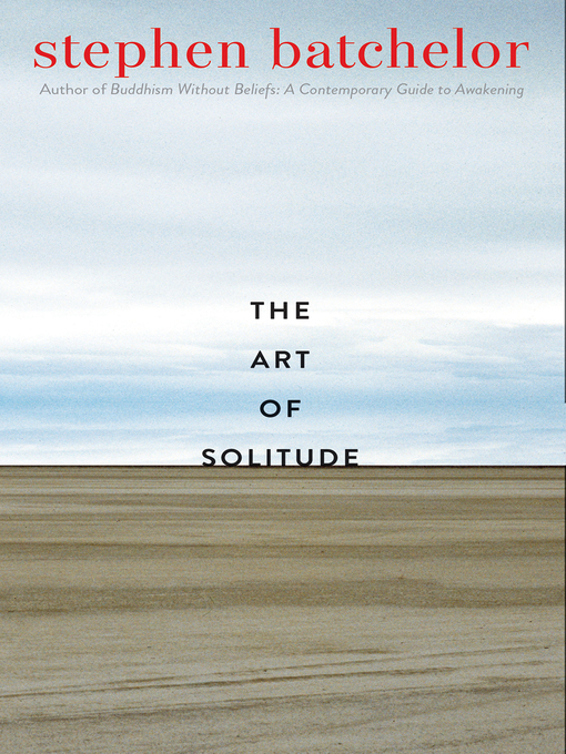 Title details for The Art of Solitude by Stephen Batchelor - Available